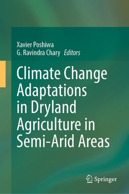 Climate Change Adaptations in Dryland Agriculture in Semi-Arid Areas by Poshiwa, Xavier