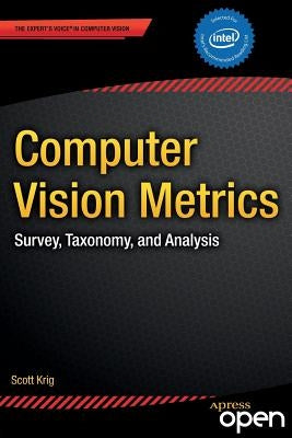 Computer Vision Metrics: Survey, Taxonomy, and Analysis by Krig, Scott