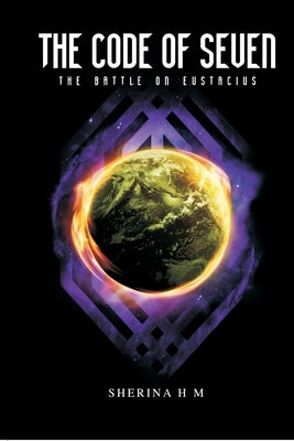 The Code Seven: Book 2 - Battle of Eustacius by H, Sherina