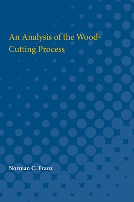 An Analysis of the Wood-Cutting Process by Franz, Norman