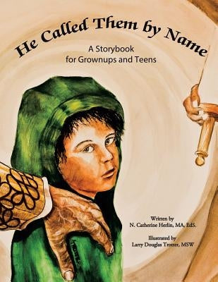 He Called Them by Name: A Storybook for Grownups and Teens by Herlin Maeds, N. Catherine