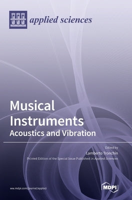 Musical Instruments: Acoustics and Vibration by Tronchin, Lamberto