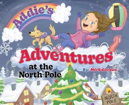 Addie's Adventures at the North Pole by Gordon, M&s