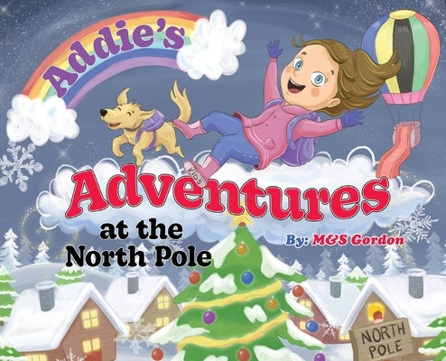 Addie's Adventures at the North Pole by Gordon, M&s