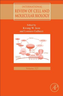 International Review of Cell and Molecular Biology: Volume 327 by Jeon, Kwang W.