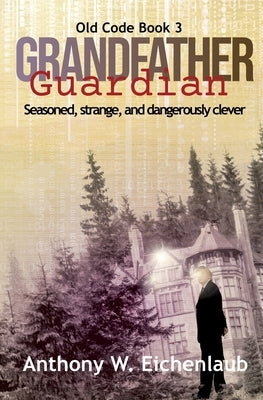 Grandfather Guardian by Eichenlaub, Anthony W.