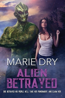 Alien Betrayed by Dry, Marie