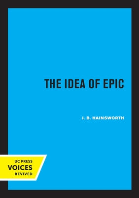 The Idea of Epic: Volume 3 by Hainsworth, J. B.