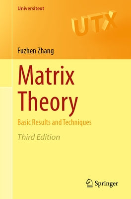 Matrix Theory: Basic Results and Techniques by Zhang, Fuzhen