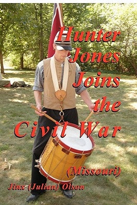 Hunter Jones Joins The Civil War (Missouri) by Olson, Julian