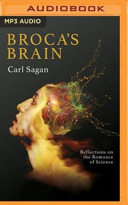 Broca's Brain: Reflections on the Romance of Science by Sagan, Carl