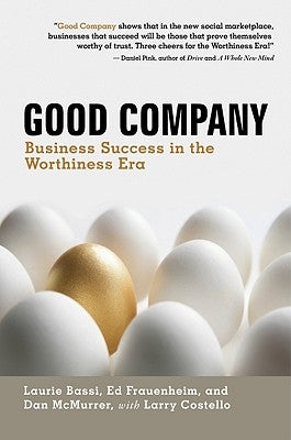 Good Company: Business Success in the Worthiness Era by Bassi, Laurie