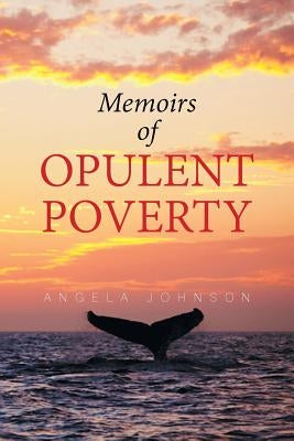 Memoirs of Opulent Poverty by Johnson, Angela