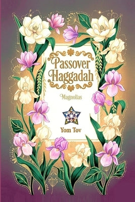 Passover Haggadah, Magnolias: Pesach book for the Jewish Family, traditional Haggadah for a Meaningful and Speedy Seder by Press, Yom Tov