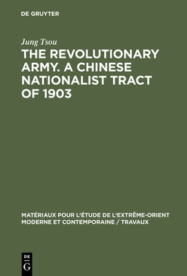 The Revolutionary Army. a Chinese Nationalist Tract of 1903 by Tsou, Jung