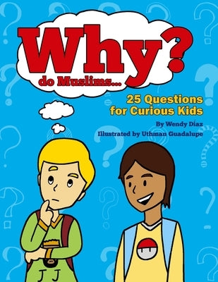 Why do Muslims...?: 25 Questions for Curious Kids by Guadalupe, Uthman