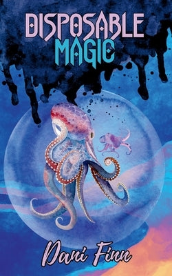 Disposable Magic by Finn, Dani