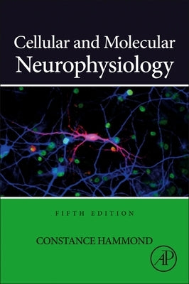 Cellular and Molecular Neurophysiology by Hammond, Constance