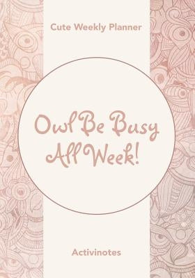 Owl Be Busy All Week! Cute Weekly Planner by Activinotes