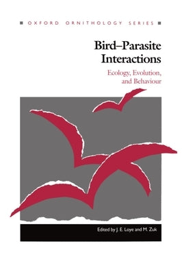 Bird-Parasite Interactions: Ecology, Evolution, and Behavior by Loye, J. E.