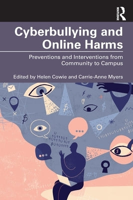 Cyberbullying and Online Harms: Preventions and Interventions from Community to Campus by Cowie, Helen