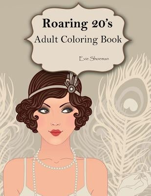 Roaring 20s: Adult Coloring Book by Shoeman, Evie