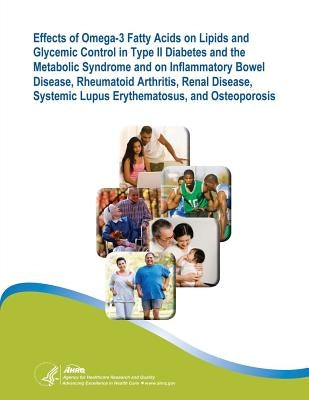 Effects of Omega-3 Fatty Acids on Lipids and Glycemic Control in Type II Diabetes and the Metabolic Syndrome and on Inflammatory Bowel Disease, Rheuma by And Quality, Agency for Healthcare Resea