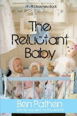 The Reluctant Baby by Bent, Michael
