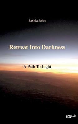 Retreat Into Darkness by John, Saskia