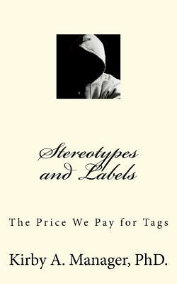 Stereotypes and Labels: The Price We Pay for Tags by Manager, Kirby A.