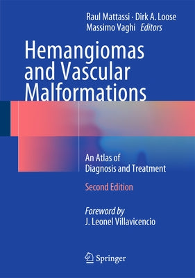 Hemangiomas and Vascular Malformations: An Atlas of Diagnosis and Treatment by Mattassi, Raul