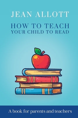 How To Teach Your Child To Read by Allott, Jacqueline