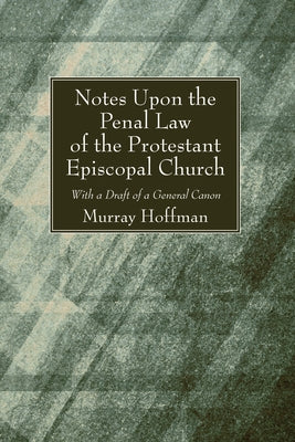 Notes Upon the Penal Law of the Protestant Episcopal Church by Hoffman, Murray