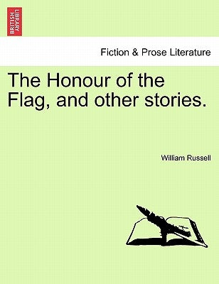 The Honour of the Flag, and Other Stories. by Russell, William