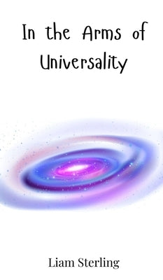 In the Arms of Universality by Sterling, Liam