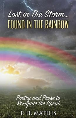 Lost in the Storm: Found in the Rainbow by Mathis, P. H.