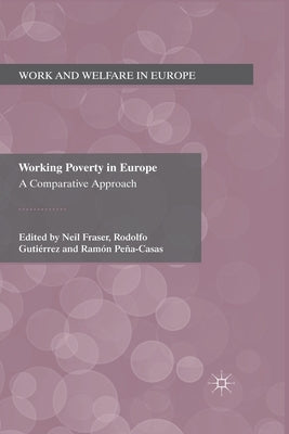 Working Poverty in Europe: A Comparative Approach by Fraser, N.