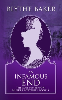 An Infamous End by Baker, Blythe