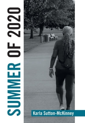 Summer of 2020 by Sutton-McKinney, Karla