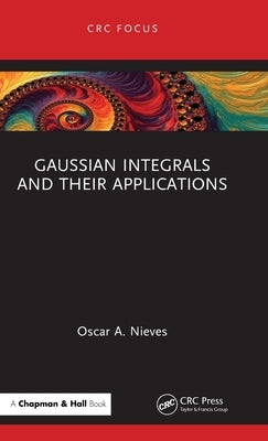 Gaussian Integrals and Their Applications by Nieves, Oscar A.