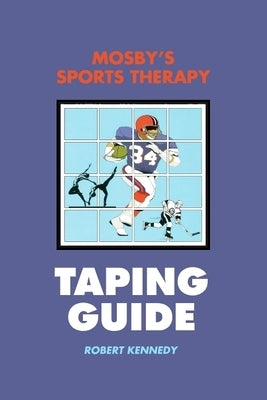 Mosby's Sports Therapy Taping Guide by Kennedy, Robert