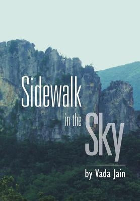 Sidewalk in the Sky: Old Time Religion Meets Camelot by Jain, Vada