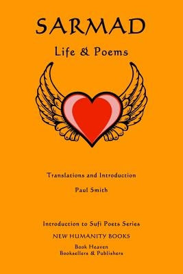 Sarmad: Life & Poems by Smith, Paul