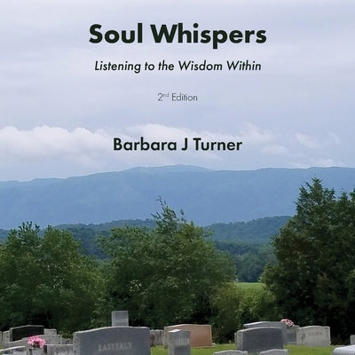 Soul Whispers: Listening to the Wisdom Within by Turner, Barbara J.