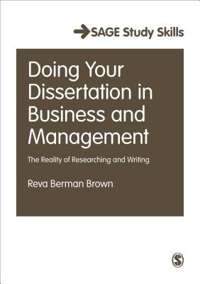 Doing Your Dissertation in Business and Management: The Reality of Researching and Writing by Brown, Reva Berman