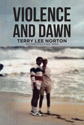 Violence and Dawn by Norton, Terry Lee