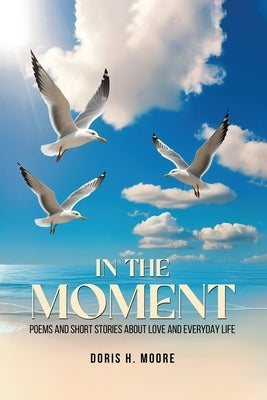 In the Moment by Moore, D'