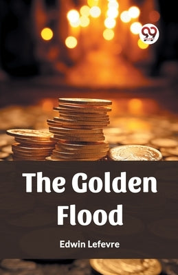 The Golden Flood by Lefevre, Edwin