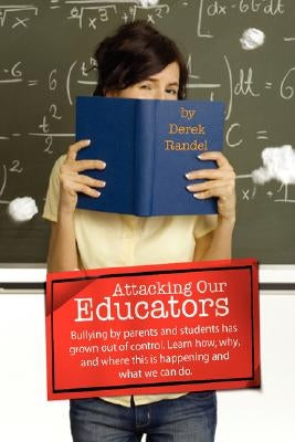 Attacking Our Educators by Randel, Derek