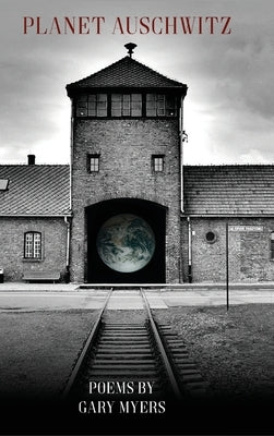 Planet Auschwitz by Myers, Gary